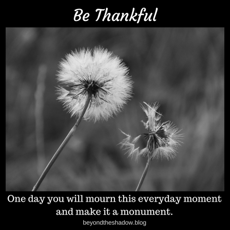 One day you will mourn this everyday moment and make it a monument_black background