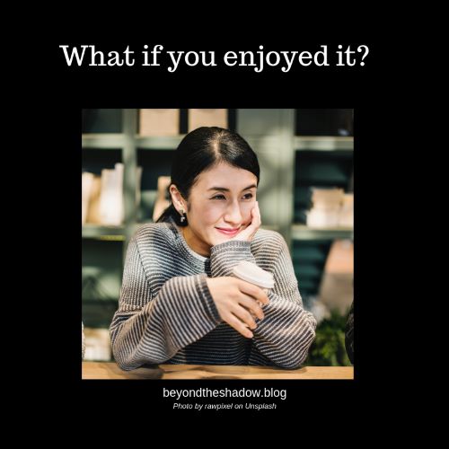 What if you enjoyed it_ smaller